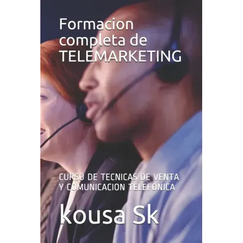 Formacion completa TELEMARKETING: Curso de Tecnicas de Venta Y Comunicacion Telefonica