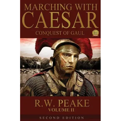 Marching With Caesar-Conquest of Gaul: Second Edition