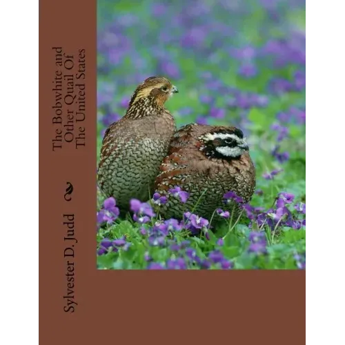 The Bobwhite and Other Quail Of The United States