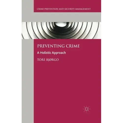 Preventing Crime: A Holistic Approach