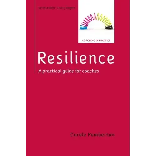 Resilience: A Practical Guide for Coaches