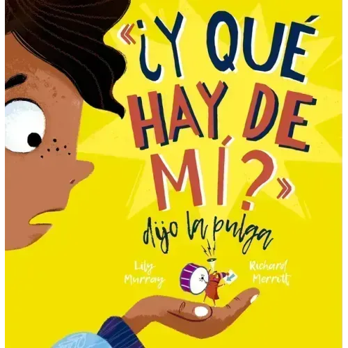 Y Qué Hay de Mí? Dijo La Pulga