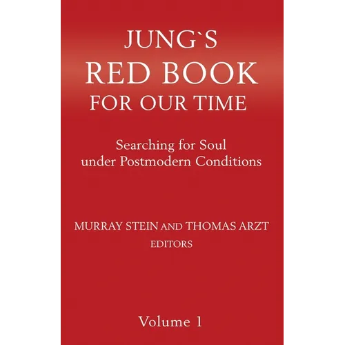 Jung's Red Book For Our Time Volume 1: Searching for Soul under Postmodern Conditions
