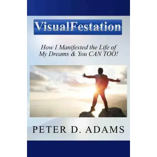 Visualfestation: How I Manifested the Life of My Dreams & You CAN TOO!