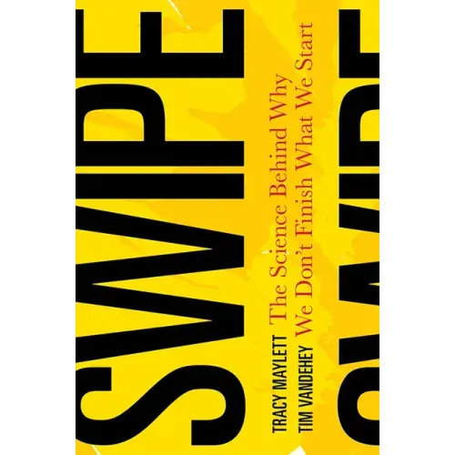 Swipe: The Science Behind Why We Don't Finish What We Start