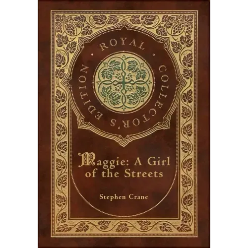 Maggie: A Girl of the Streets (Royal Collector's Edition) (Case Laminate Hardcover with Jacket)