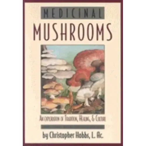 Medicinal Mushrooms: An Exploration of Tradition, Healing, & Culture