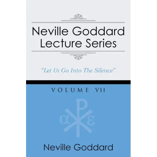 Neville Goddard Lecture Series, Volume VII: (A Gnostic Audio Selection, Includes Free Access to Streaming Audio Book)