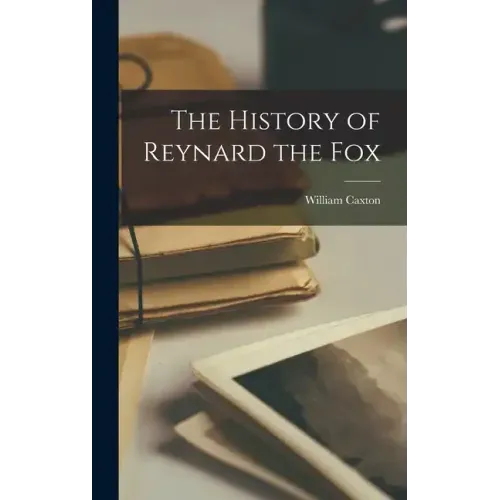 The History of Reynard the Fox