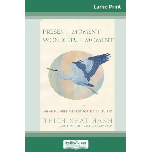 Present Moment Wonderful Moment: Mindfulness Verses For Daily Living (16pt Large Print Edition)