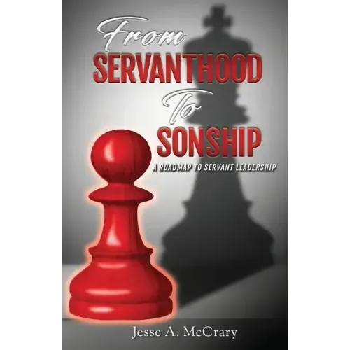 From Servant to Sonship: A Roadmap to Servant Leadership