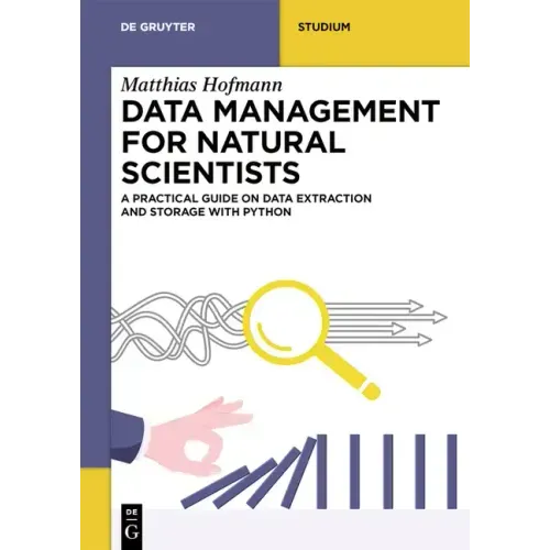 Data Management for Natural Scientists: A Practical Guide to Data Extraction and Storage Using Python