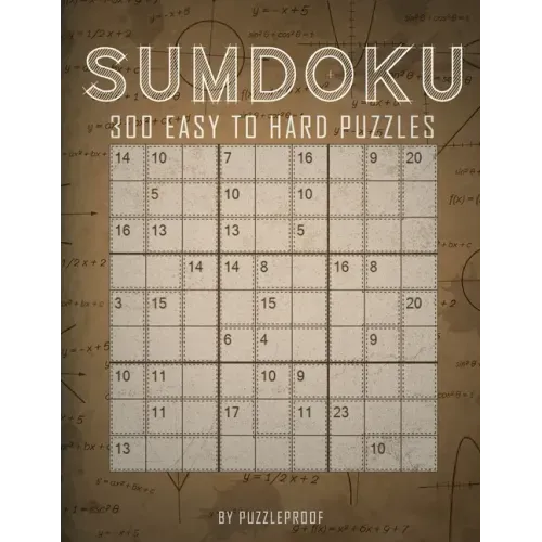Sumdoku Puzzles: 300 Sum-Doku (Also Know As Killer Sudoku) Puzzles. 100 Easy, 100 Medium And 100 Hard. Solutions At The Back Of The Boo