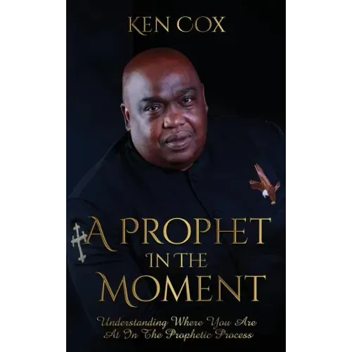 A Prophet In The Moment: Understanding Where You Are At In The Prophetic Process