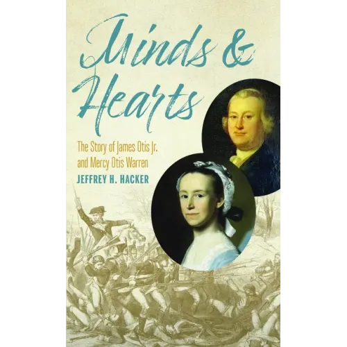 Minds and Hearts: The Story of James Otis Jr. and Mercy Otis Warren
