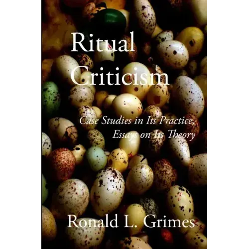 Ritual Criticism: Case Studies in Its Practice, Essays on Its Theory