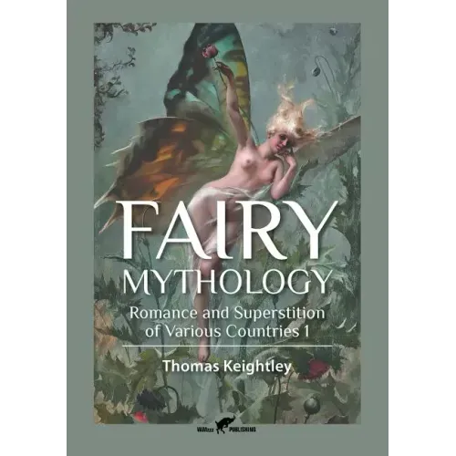 Fairy Mythology 1: Romance and Superstition of Various Countries