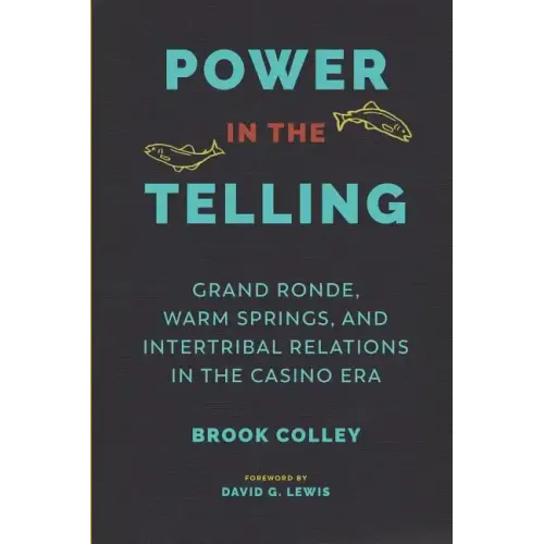 Power in the Telling: Grand Ronde, Warm Springs, and Intertribal Relations in the Casino Era