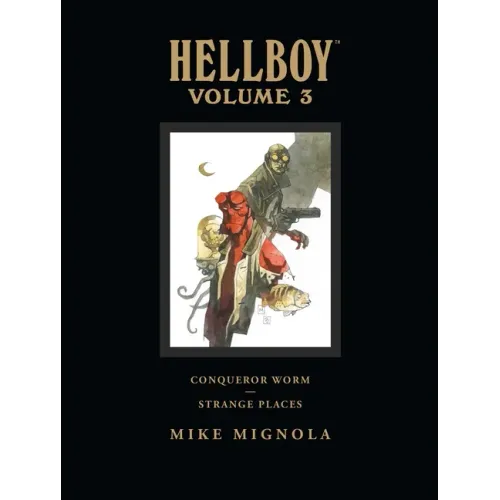 Hellboy Library Volume 3: Conqueror Worm and Strange Places