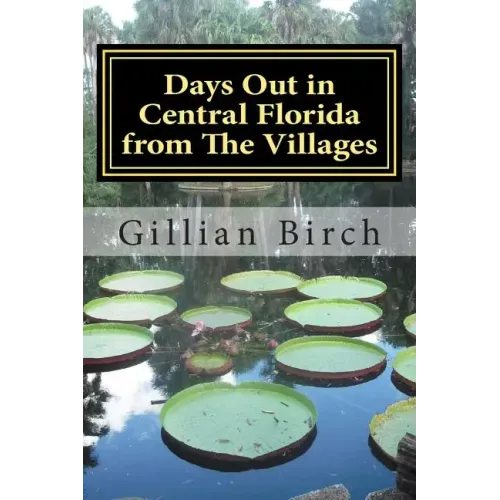 Days Out in Central Florida from The Villages: 15 places to visit and things to do near The Villages, Florida
