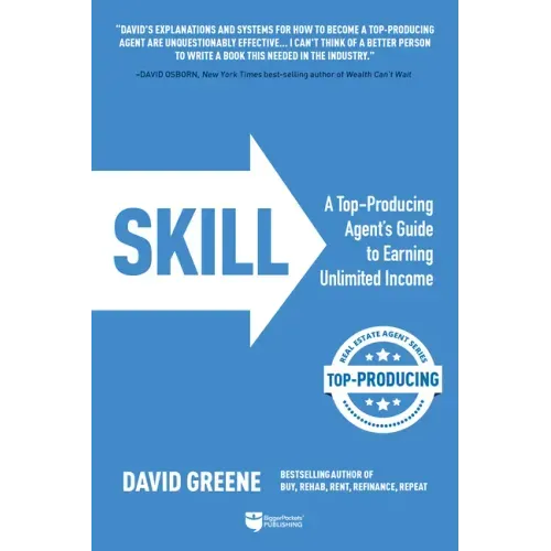 Skill: A Top-Producing Agent's Guide to Earning Unlimited Income