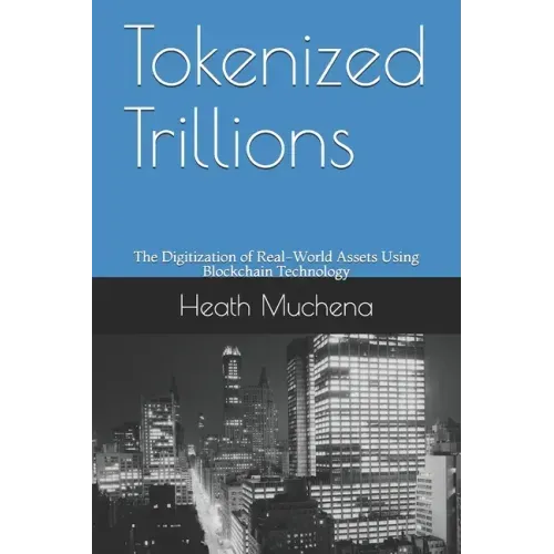 Tokenized Trillions: The Digitization of Real-World Assets Using Blockchain Technology