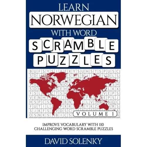 Learn Norwegian with Word Scramble Puzzles Volume 1: Learn Norwegian Language Vocabulary with 110 Challenging Bilingual Word Scramble Puzzles