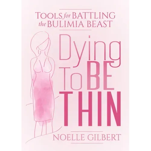 Dying to Be Thin: Tools for Battling the Bulimia Beast