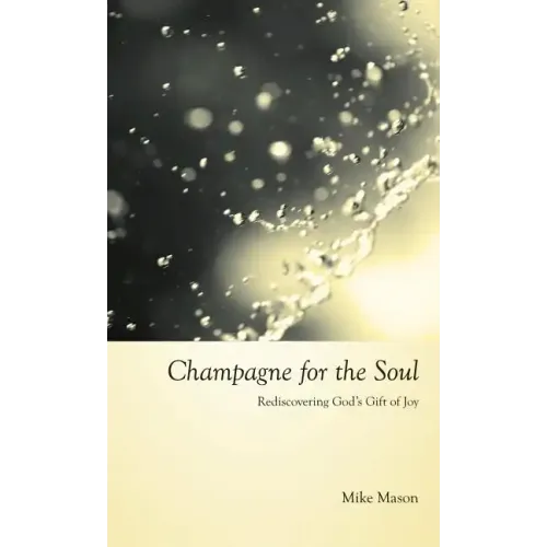 Champagne for the Soul: Celebrating God's Gift of Joy