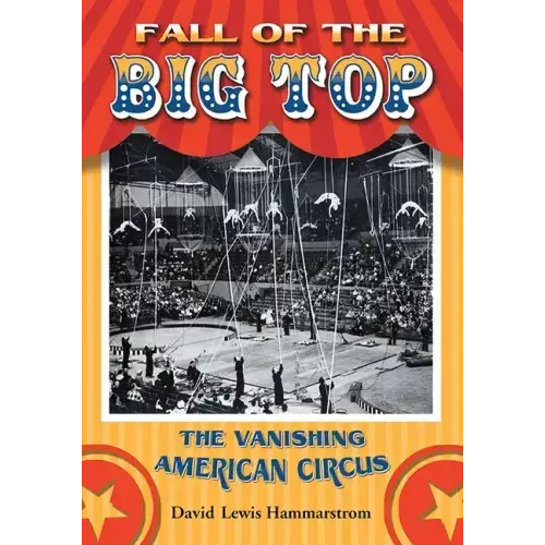 Fall of the Big Top: The Vanishing American Circus