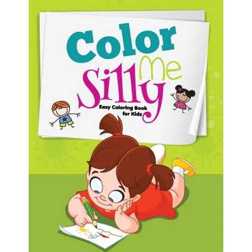 Color me Silly: Easy Coloring Book for Kids