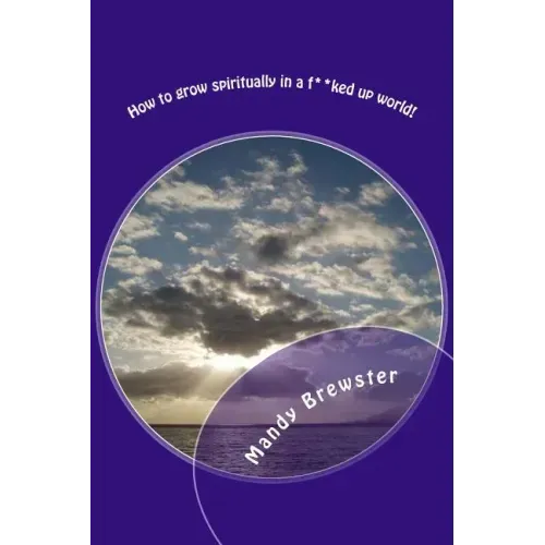 How to grow spiritually in a f**ked up world!
