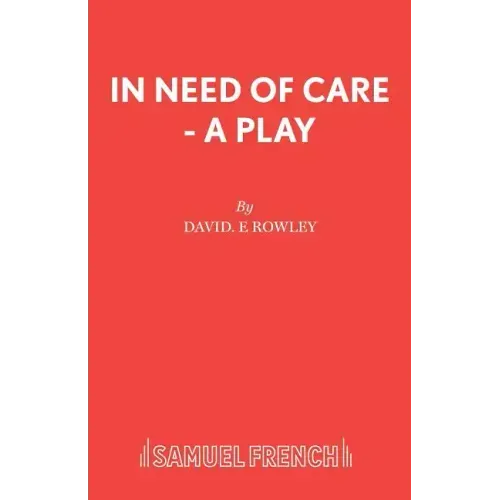In Need of Care - A Play