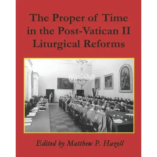 The Proper of Time in the Post-Vatican II Liturgical Reforms