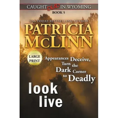 Look Live: Large Print (Caught Dead In Wyoming, Book 5)