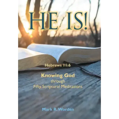 He Is!: Knowing God Through Fifty Scriptural Meditations