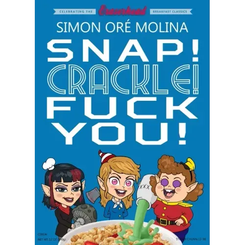Snap! Crackle! Fuck You!