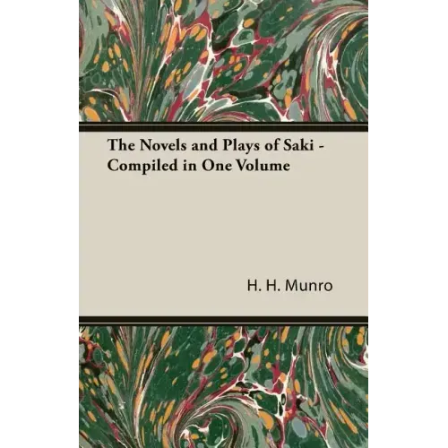 The Novels and Plays of Saki - Compiled in One Volume