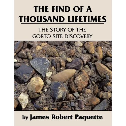 The Find of a Thousand Lifetimes: The Story of the Gorto Site Discovery