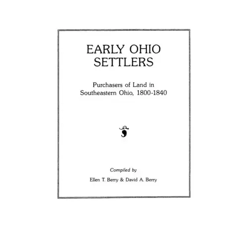 Early Ohio Settlers. Purchasers of Land in Southeastern Ohio, 1800-1840