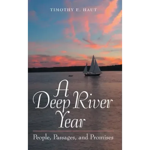 A Deep River Year: People, Passages, and Promises