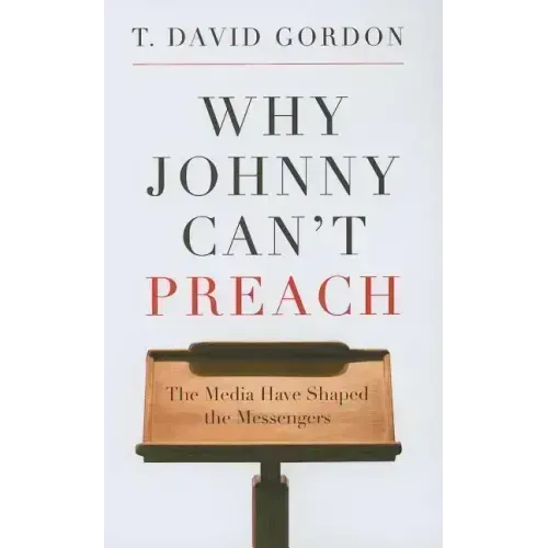 Why Johnny Can't Preach: The Media Have Shaped the Messengers