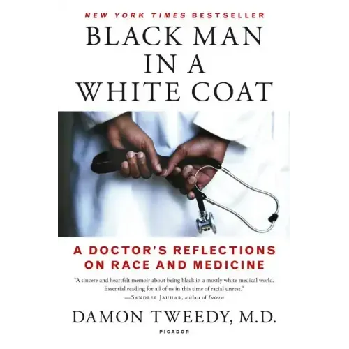 Black Man in a White Coat: A Doctor's Reflections on Race and Medicine