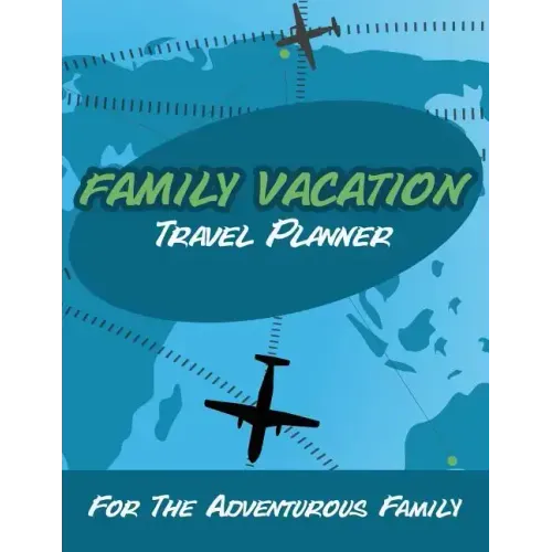 Family Vacation Travel Planner: For the Adventurous Family