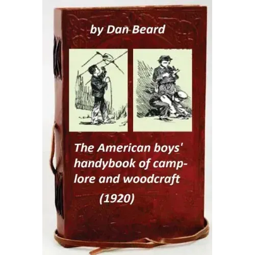 The American boys' handybook of camp-lore and woodcraft (1920) (Original Version