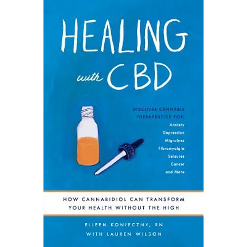 Healing with CBD: How Cannabidiol Can Transform Your Health Without the High