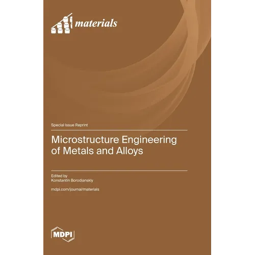 Microstructure Engineering of Metals and Alloys