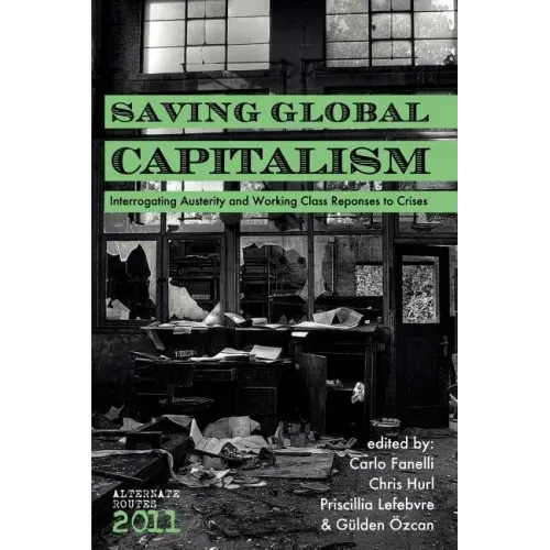 Saving Global Capitalism: Interrogating Austerity and Working Class Responses to Crises