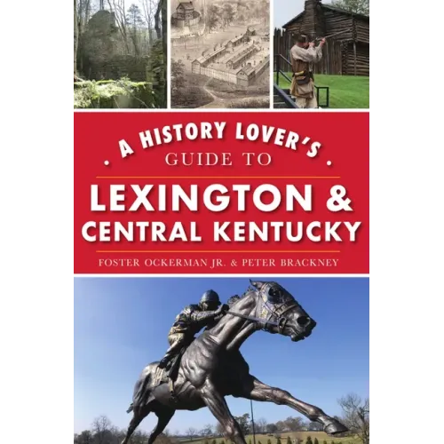 A History Lover's Guide to Lexington and Central Kentucky