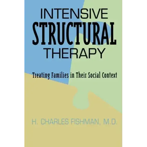 Intensive Structural Therapy: Treating Families in Their Social Context
